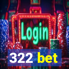 322 bet